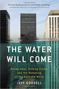 The Water Will Come_Rising Seas, Sinking Cities, and the Remaking of the Civilized World - one of the best global warming books
